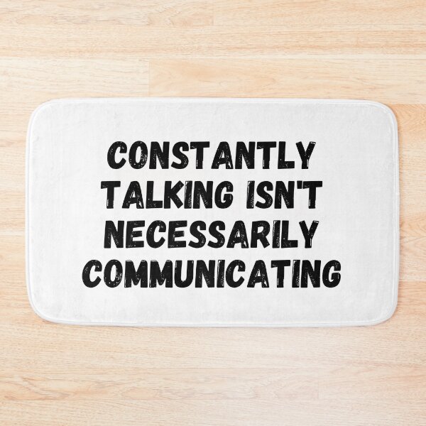 Item preview, Constantly Talking Isnt Neccessarily Communicating designed and sold by simplysharon.