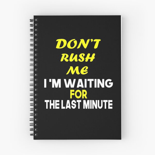 Item preview, Don't rush me i'm waiting for the last minute designed and sold by nowtistore.