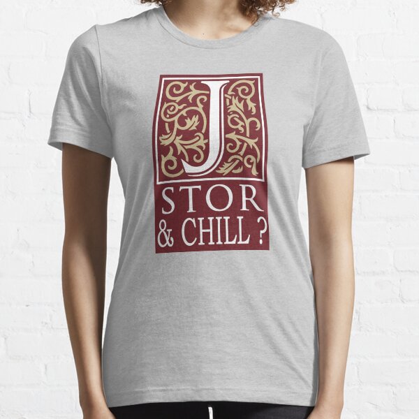 JSTOR AND CHILL ? Essential T-Shirt