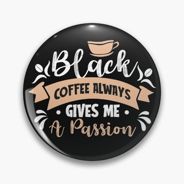 Item preview, Black Coffee Always Give A Passion-Coffee puns  designed and sold by shivani21061993.