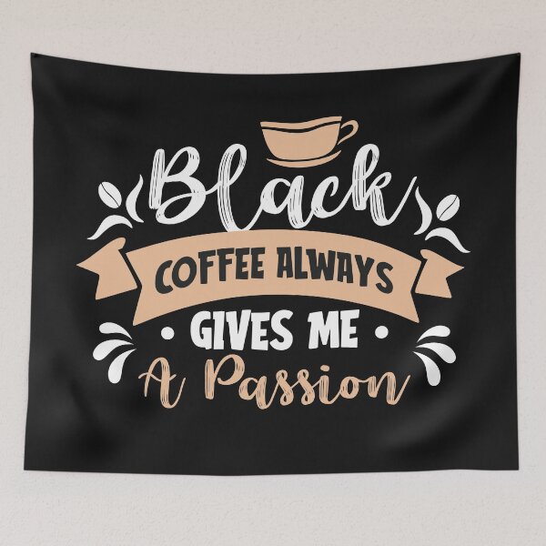 Item preview, Black Coffee Always Give A Passion-Coffee puns  designed and sold by shivani21061993.