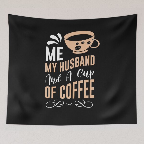 Item preview, Me My Husband And A Cup of Coffee-Coffee puns  designed and sold by shivani21061993.