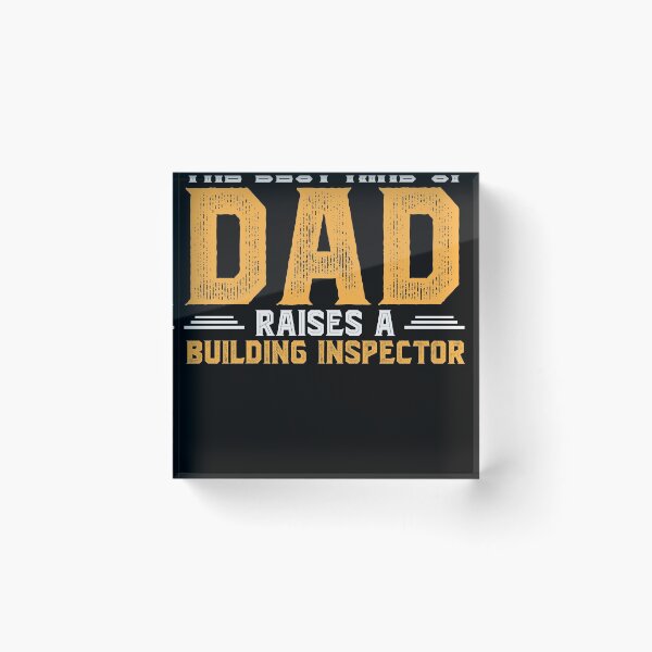 Item preview, The Best Kind of DAD Raises a Building Inspector designed and sold by abcxyzsma.
