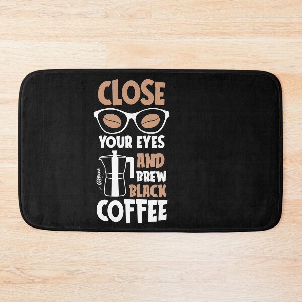 Item preview, Close Your Eyes Brew Black Coffee-Coffee puns  designed and sold by shivani21061993.
