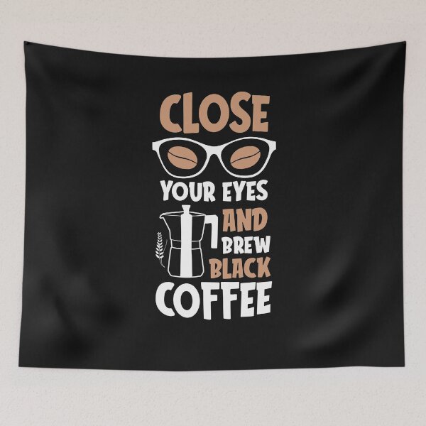 Item preview, Close Your Eyes Brew Black Coffee-Coffee puns  designed and sold by shivani21061993.