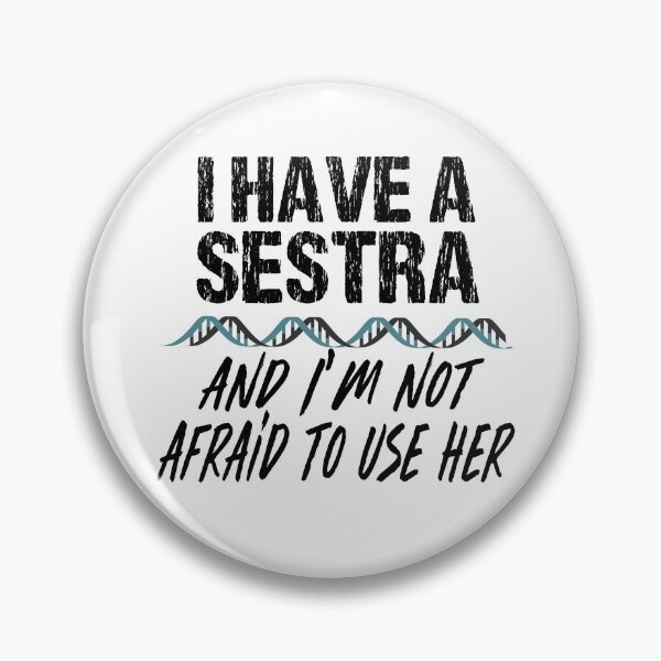Item preview, I Have a Sestra and I'm not Afraid to Use Her Orphan Black designed and sold by TravelScientist.