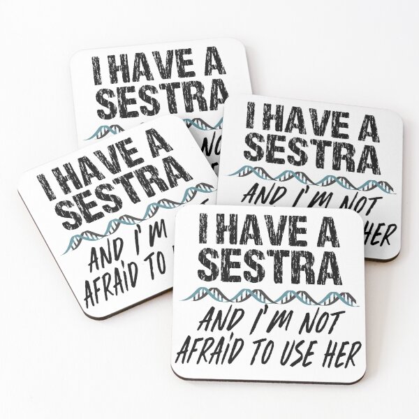 Item preview, I Have a Sestra and I'm not Afraid to Use Her Orphan Black designed and sold by TravelScientist.