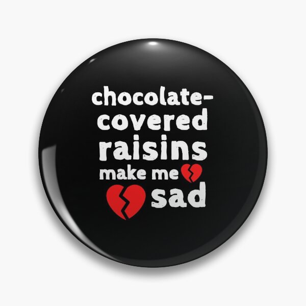 Item preview, Chocolate Raisins Make me Sad Cute Funny Shirt Sweet Dessert Laugh Joke Food Hungry Snack Gift Sarcastic Happy Fun Introvert Awkward Geek Hipster Silly Inspirational Motivational Birthday Present designed and sold by EpsilonEridani.