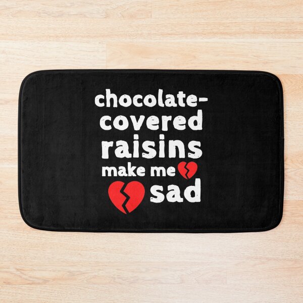Item preview, Chocolate Raisins Make me Sad Cute Funny Shirt Sweet Dessert Laugh Joke Food Hungry Snack Gift Sarcastic Happy Fun Introvert Awkward Geek Hipster Silly Inspirational Motivational Birthday Present designed and sold by EpsilonEridani.