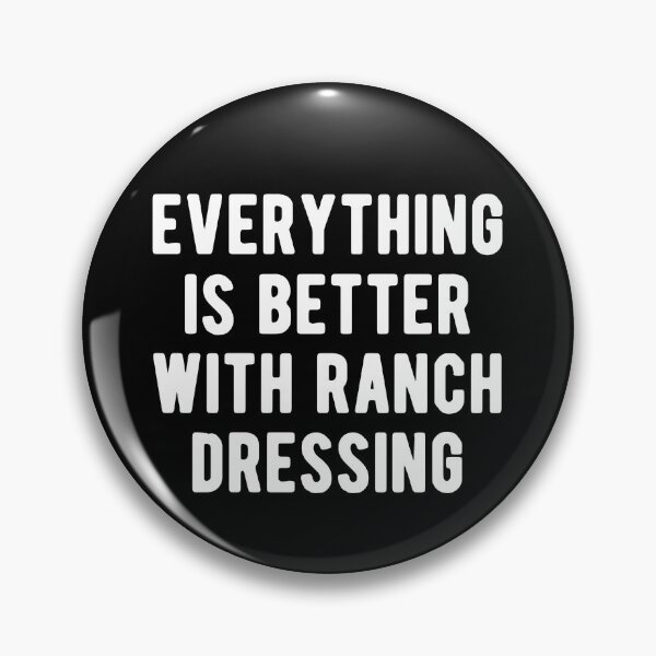 Item preview, Everything Is Better With Ranch Dressing designed and sold by Vanover Designs.