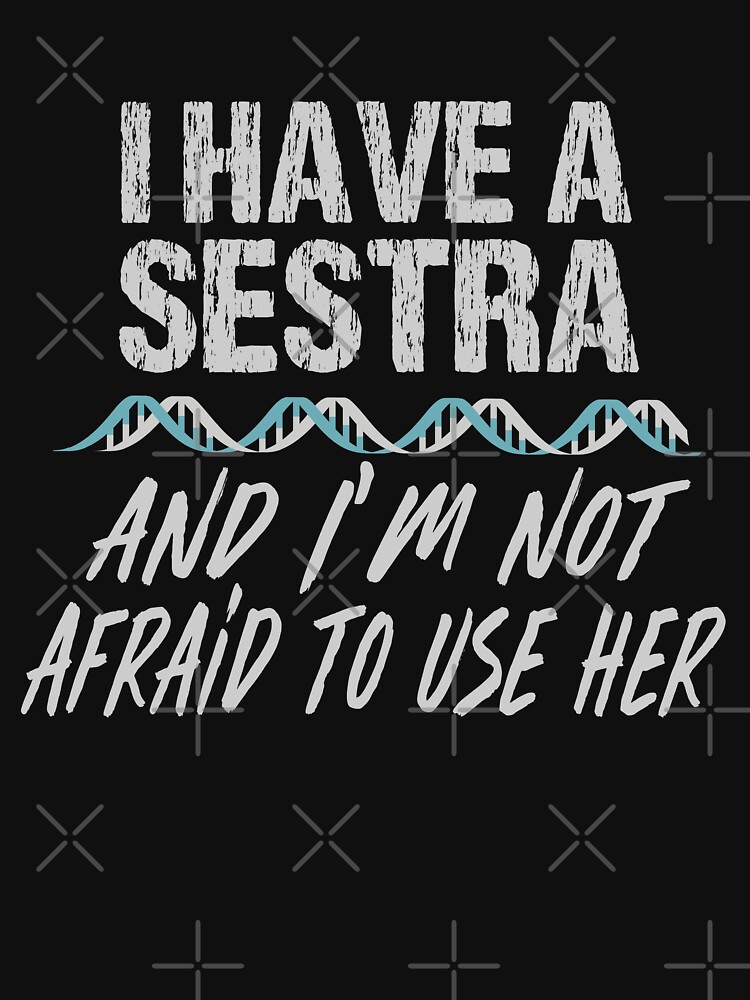 Disover I Have a Sestra and I'm not Afraid to Use Her Orphan Black | Essential T-Shirt 