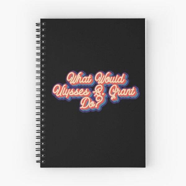 Item preview, What would Ulysses S. Grant do? designed and sold by lolquotes.