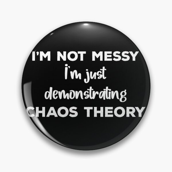 Item preview, I'm not messy I'm just demonstrating chaos theory designed and sold by Ashi17.