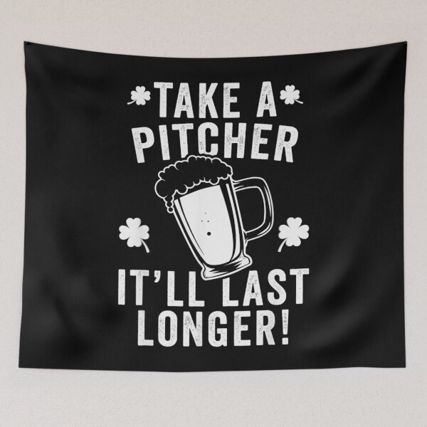 Item preview, Take A Pitcher Itll Last Longer Funny St Patricks Day designed and sold by sellexxf69.