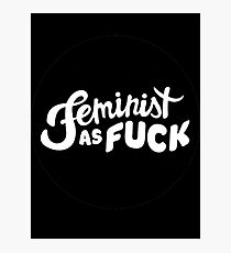 Feminist as Fuck Photographic Print