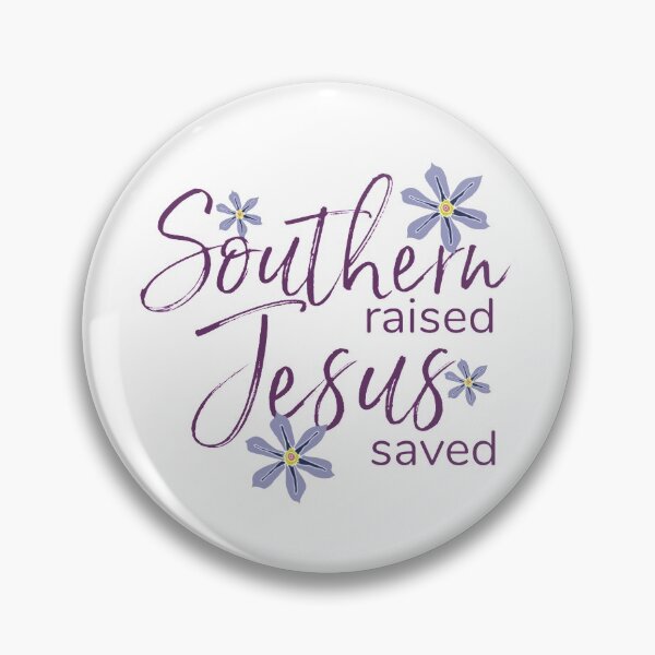 Artikelvorschau, Southern Raised Jesus gerettet entworfen und verkauft von designbyjodyb.