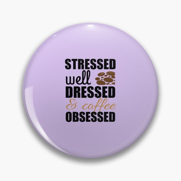 Item preview, stressed well dressed and coffee obsessed designed and sold by medbouk1.