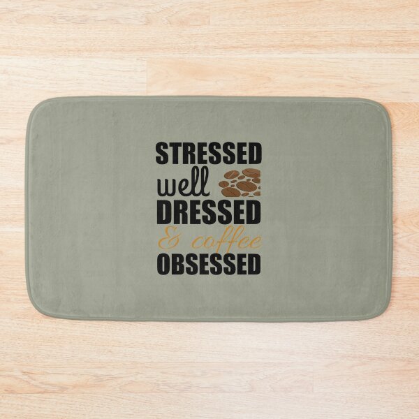 Item preview, stressed well dressed and coffee obsessed designed and sold by medbouk1.