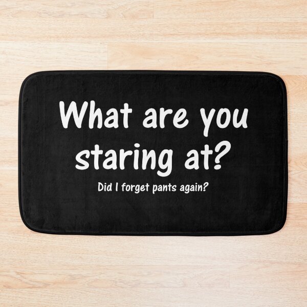 Item preview, what are you staring at? designed and sold by PERsonalthreads.