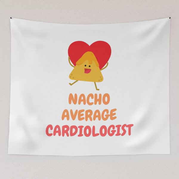 Item preview, Nacho Average Cardiologist - Funny Cardiology designed and sold by GasparArts.