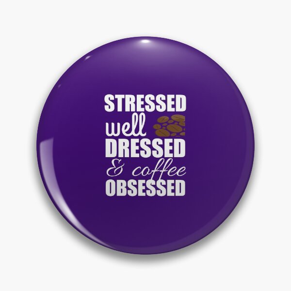 Item preview, stressed well dressed and coffee obsessed shirt funny designed and sold by medbouk1.