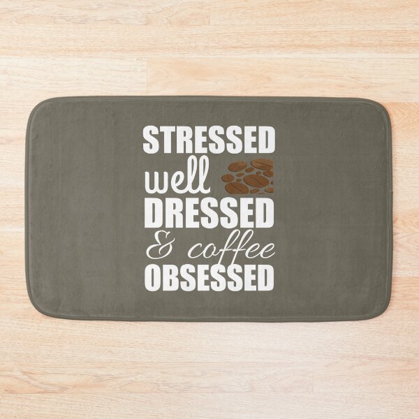 Item preview, stressed well dressed and coffee obsessed shirt funny designed and sold by medbouk1.