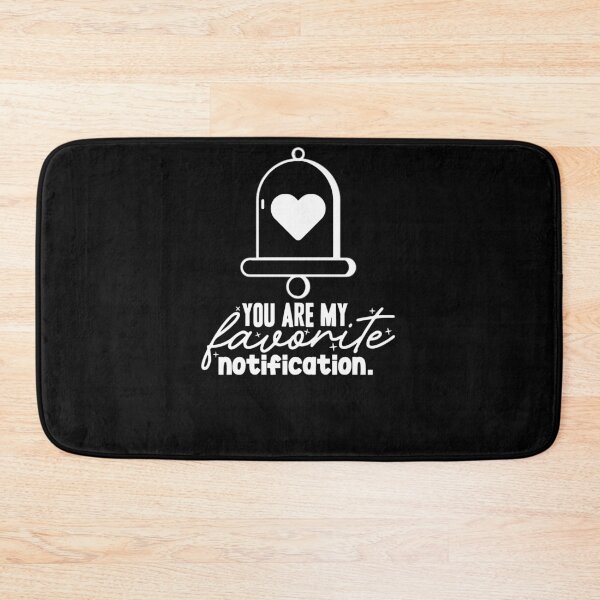 Item preview, You Are My Favorite Notification Long Distance Relationship designed and sold by Gordon Nelson.