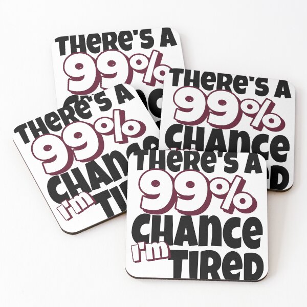 Item preview, 99 Chance I Am Tired designed and sold by MoonsmileProd.