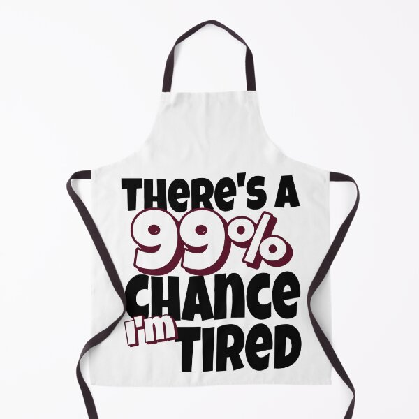Item preview, 99 Chance I Am Tired designed and sold by MoonsmileProd.
