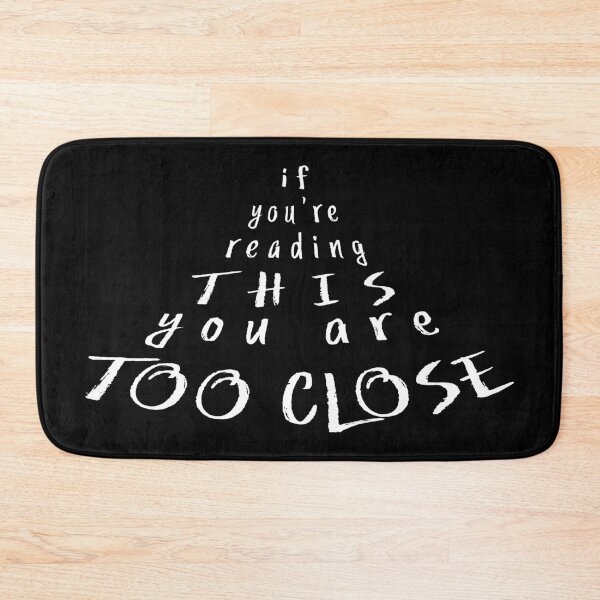 Item preview, If you're reading this you are too close designed and sold by Grégory DUBUS.