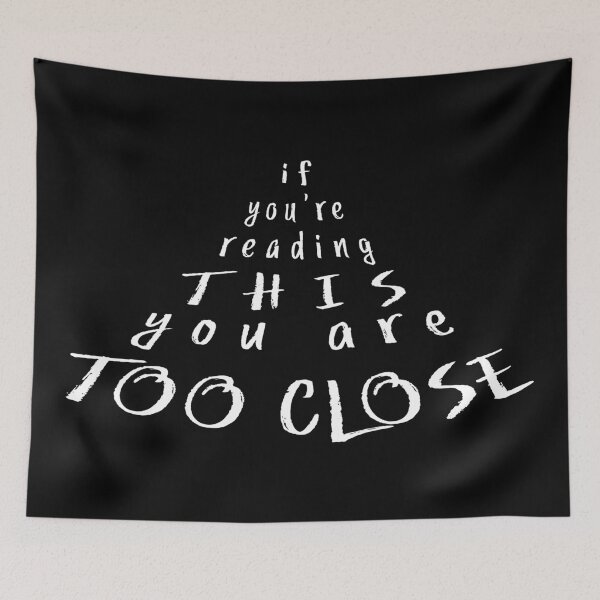 Item preview, If you're reading this you are too close designed and sold by Grégory DUBUS.