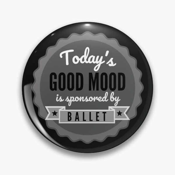 Item preview, Today's Good Mood Is Sponsored By Ballet designed and sold by m95sim.
