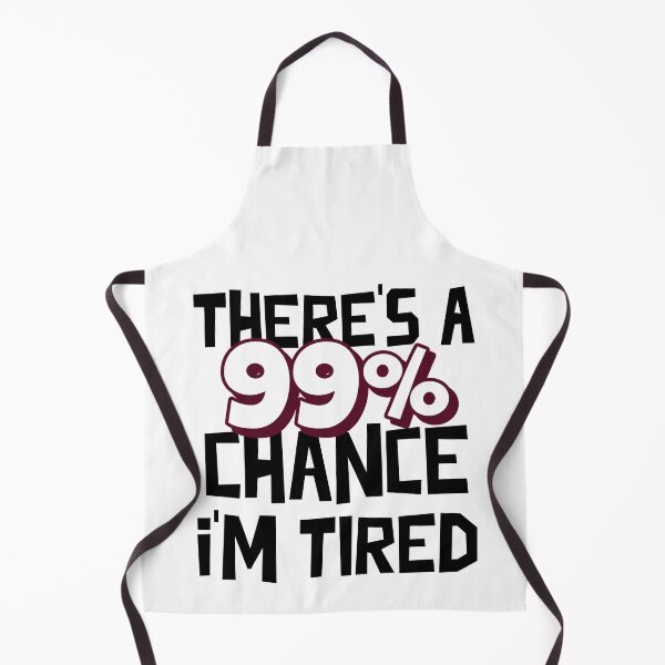 Item preview, 99 Chance I Am Tired designed and sold by MoonsmileProd.