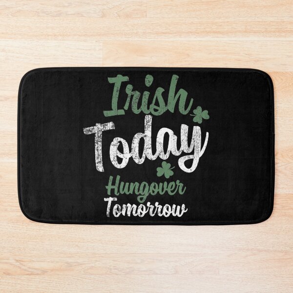 Item preview, Irish Today, Hungover Tomorrow. St Patrick's Day Funny Quote designed and sold by missmarylin.