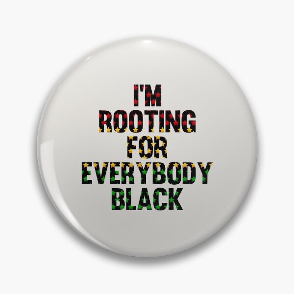 Item preview, I'M ROOTING FOR EVERYBODY BLACK | ISSA RAE  designed and sold by kindxinn.
