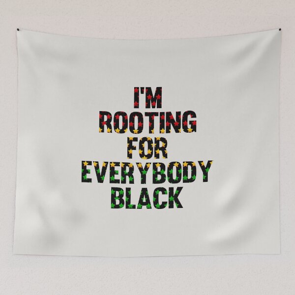Item preview, I'M ROOTING FOR EVERYBODY BLACK | ISSA RAE  designed and sold by kindxinn.