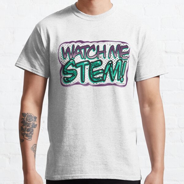 Watch Me STEM! Classic T-Shirt