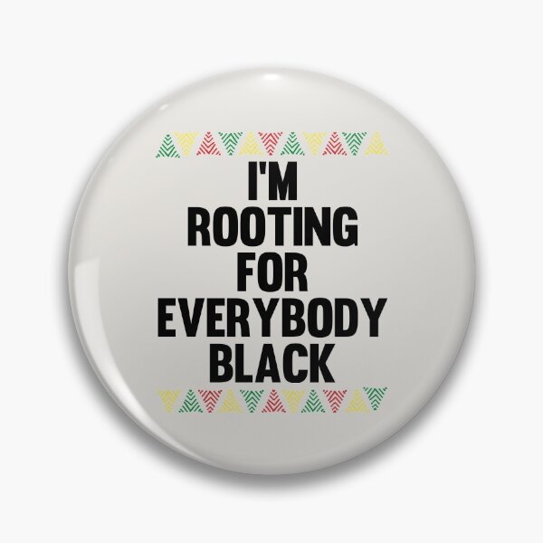Item preview, I'M ROOTING FOR EVERYBODY BLACK | ISSA RAE  designed and sold by kindxinn.