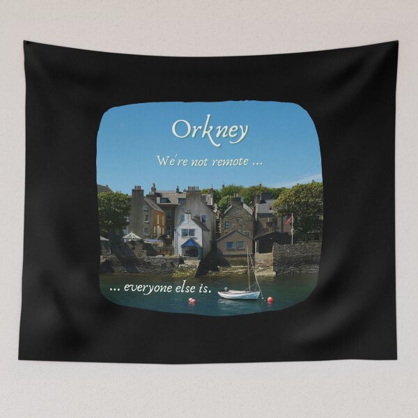 Item preview, Orkney Islands, Scotland ~ "We're not remote ... everyone else is." designed and sold by Orkneyology.