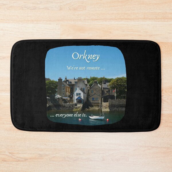 Item preview, Orkney Islands, Scotland ~ "We're not remote ... everyone else is." designed and sold by Orkneyology.