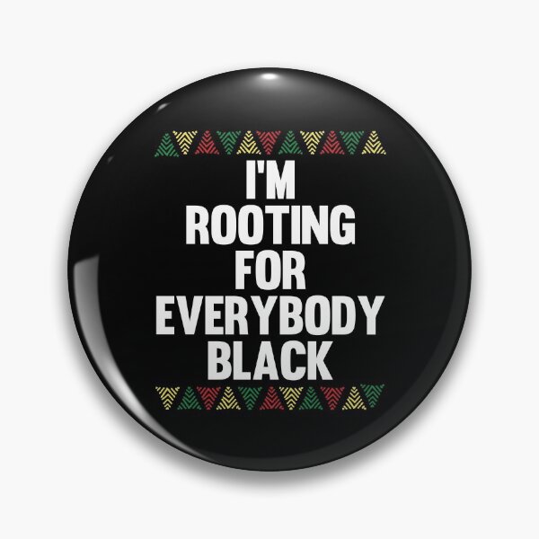 Item preview, I'M ROOTING FOR EVERYBODY BLACK | ISSA RAE  designed and sold by kindxinn.