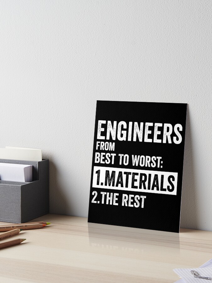 Engineers From Best To Worst Materials Engineering, funny 