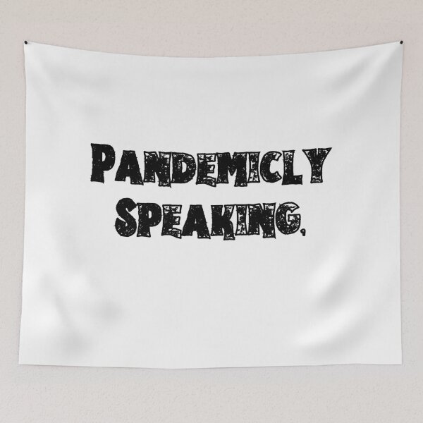 Item preview, Pandemic-ly speaking designed and sold by China Decoded.