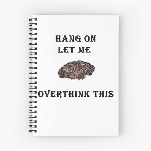 Item preview, HANG ON LET ME OVERTHINK THIS T-SHIRT designed and sold by Dahani-mo.