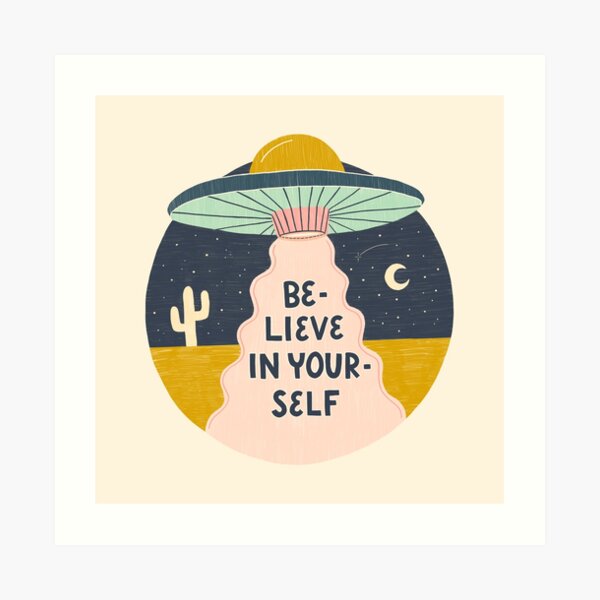 Believe in Yourself UFO Art Print