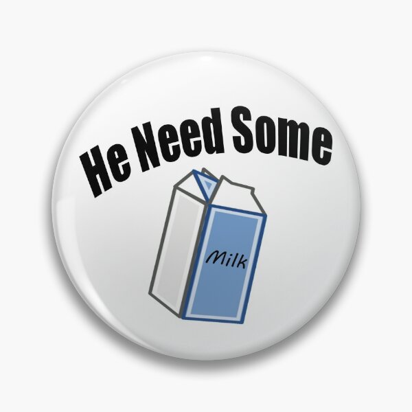 Item preview, He Need Some Milk! (Funny Meme Quote) designed and sold by FlyGraphics.