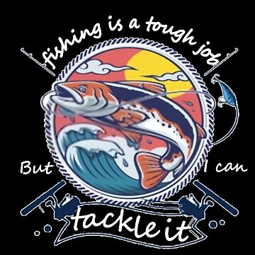 Fishing Is A Tough Job But I Can Tackle It Valentines Day Gifts For  Fisherman & Anniversary Gift For Him  Sticker for Sale by Outija