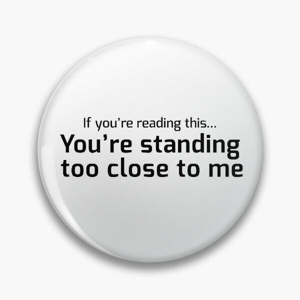 Item preview, If you're reading this... you're standing too close to me designed and sold by EtherealKitty.