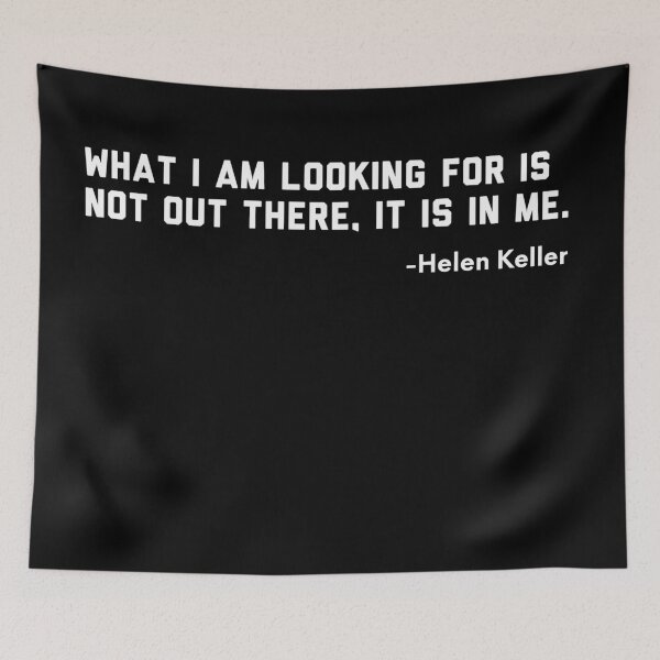 Item preview, What I am looking for is not out there, it is in me. -Helen Keller designed and sold by ShowMePrints.