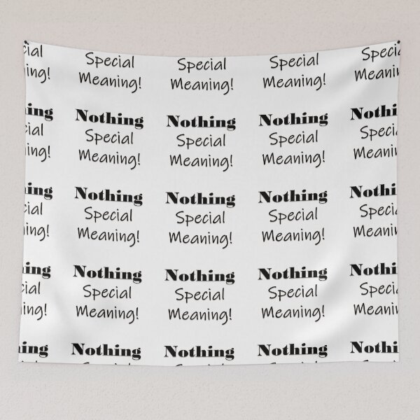 Item preview, NOTHING SPECIAL MEANING /GIFT/IDEA/QUOTE designed and sold by Dahani-mo.